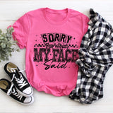 I'm Sorry For What My Face Said - Neon Pink Tee