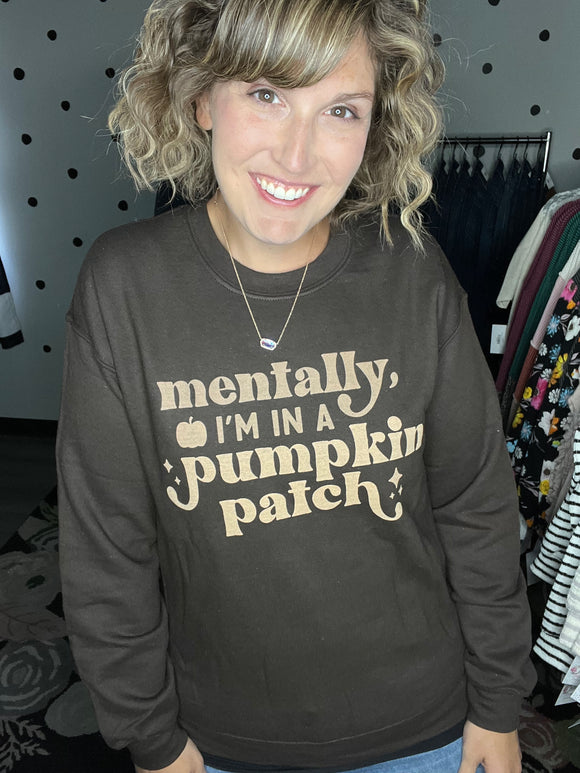 Mentally I'm In A Pumpkin Patch - Brown Sweatshirt