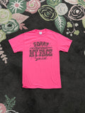I'm Sorry For What My Face Said - Neon Pink Tee