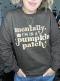 Mentally I'm In A Pumpkin Patch - Brown Sweatshirt